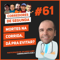 61 - Dá pra evitar os casos de morte de amadores durante corridas?