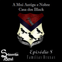 Episódio 8 – Famílias Bruxas: Os Black