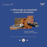 Solução verde ou negócio? #2 | Mineração na Amazônia: o caso de Oriximiná