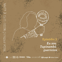 Nega Pataxó: nosso luto é luta | #3 Eu sou Tupinambá guerreira