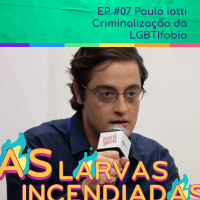 #07 Paulo Iotti - Criminalização da LGBTIfobia