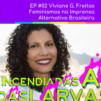#02 Viviane Freitas - Feminismos na Imprensa Alternativa Brasileira