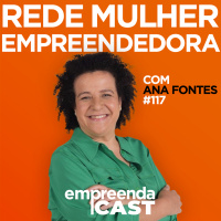 Rede Mulher Empreendedora - Entrevista com Ana Fontes | #EP117