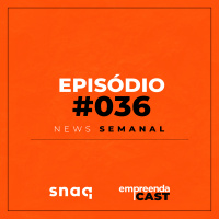 NEWS SEMANAL - EPISÓDIO #036