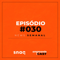 NEWS SEMANAL - EPISÓDIO #30