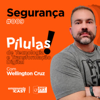 Pílulas de Tecnologia e Transformação Digital: Segurança da Informação | #09
