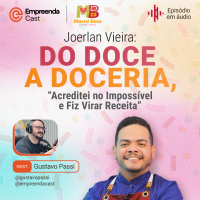 Joerlan Vieira: Do Doce a Doceria, “Acreditei no Impossível e Fiz Virar Receita