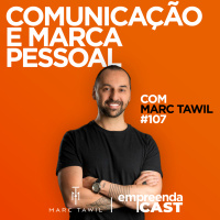 Comunicação e Marca Pessoal com: Marc Tawil | #EP107