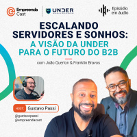 Escalando Servidores e Sonhos: A Visão da Under para o Futuro do B2B 