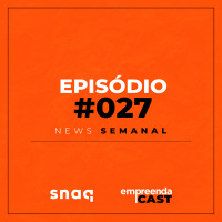 NEWS SEMANAL - EPISÓDIO #027