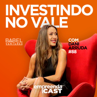 Investindo no Vale com: Dani Arruda | Babel Ventures | #EP88