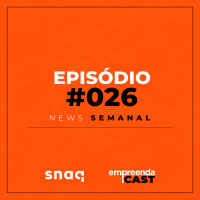 NEWS SEMANAL - EPISÓDIO #026