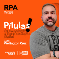 Pílulas de Tecnologia e Transformação Digital: RPA | #12