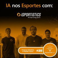 Inteligência Artificial nos Esportes com: iSPORTiSTiCS | Vinicius Gholmie e Rafael Vieira | #EP28