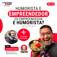 Humorista e Empreendedor ou Empreendedor e Humorista? com André Santi