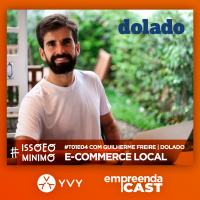 E-commerce Local com Guilherme Freire | Dolado | #issoeominimo T01E04