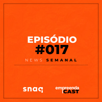 NEWS SEMANAL - EPISÓDIO #017