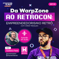  Da WarpZone ao RETROCON: Empreendedorismo Retrô