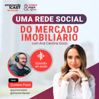 Uma Rede Social do Mercado Imobiliário com Ana Carolina Gozzi