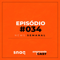 NEWS SEMANAL - EPISÓDIO #034