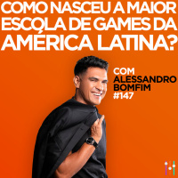 Como nasceu a maior escola de games da América Latina? Entrevista com Alessandro Bomfim | #EP147