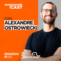 Empreendendo com tecnologia no Brasil Com Alexandre Ostrowiecki | #220