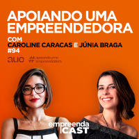 Empreendedorismo Feminino com: Caroline Caracas e Júnia Braga | #AUE Apoiando uma Empreendedora | #EP094