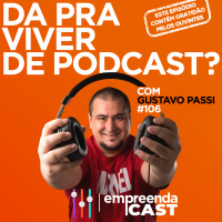 Da pra viver de Podcast com: Gustavo Passi | Voz amp Conteúdo | #EP106