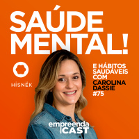 Hábitos Saudáveis e Saúde Mental com: Carolina Dassie | Hisnek | #EP75