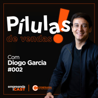 Pílulas de Vendas: o universo comercial de uma forma prática e descontraída Com Diogo Garcia | #02