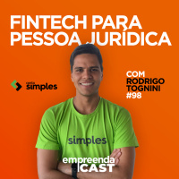 Fintech para Pessoa Jurídica com: Rodrigo Tognini | Conta Simples | #EP098
