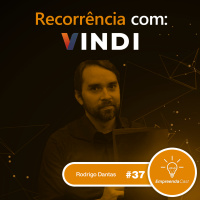 Recorrência com Rodrigo Dantas | Vindi | #EP37