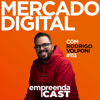 Mercado Digital com Rodrigo Volponi | #EP113
