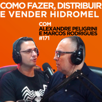Como fazer, distribuir e vender hidromel Com Alexandre Peligrini e Marcos Rodrigues | #171