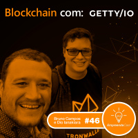 Blockchain com: Bruno Campos e Dio Ianakiara | Getty/IO | #EP46