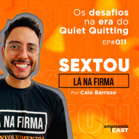 Sextou lá na Firma | Os desafios na era do Quiet Quitting | #11