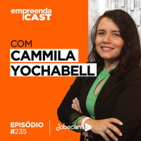Mãe e empreendedora: o combustível que deu vida a construção de um negócio Com Cammila Yochabell | #235
