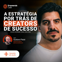 A estratégia por trás de creators de sucesso Com Guilherme Baldacini