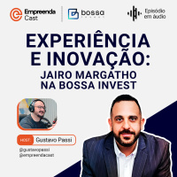 Experiência e Inovação: Jairo Margatho na Bossa Invest