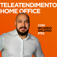 Teleatendimento Home Office Com Ricardo Galdino| #EP152