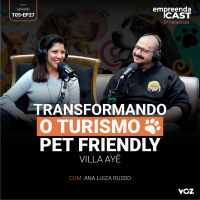 Transformando o Turismo Pet Friendly: Villa Ayê - com Ana Luiza Russo