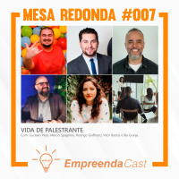 Vida de Palestrante | Mesa Redonda do Empreendacast | T01E07