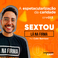 Sextou lá na Firma | A espetacularização da caridade | #13