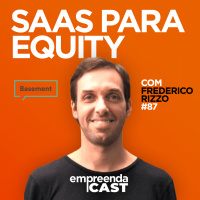 SaaS para Equity com: Frederico Rizzo | Basement | #EP87