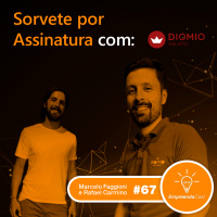 Sorvete por Assinatura com: Marcelo Faggioni e Rafael Carmino | Dio Mio Gelato | #EP67