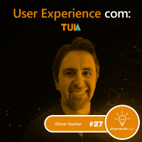 User Experience com: Tuia | Gilmar Gumier | #EP27
