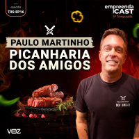 Picanharia dos Amigos com Paulo Martinho | EMPREENDACAST