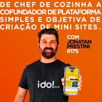 De chef de cozinha a cofundador de plataforma simples e objetiva de criação de mini sites? Com Jonatan Prestini | #175