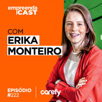 Carefy: o software de gestão de pacientes internados Com a Cofounder e COO Erika Monteiro | #222