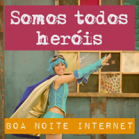 Somos todos heróis